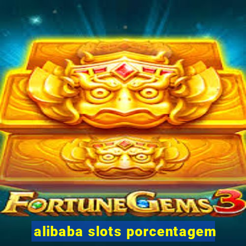 alibaba slots porcentagem